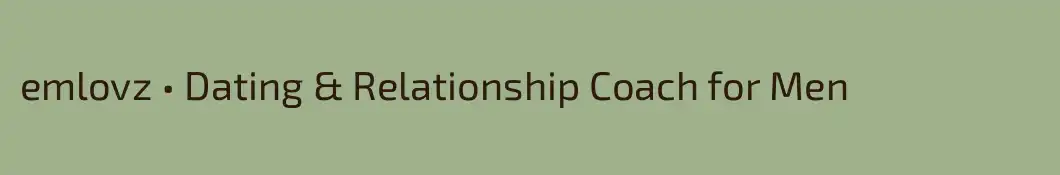 emlovz • Dating & Relationship Coach for Men